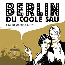 Berlin, Du coole Sau - Eine Liebeserklärung 13.04.2027 Congress Centrum Heidenheim