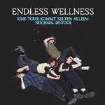 Endless Wellness - Eine Tour kommt selten allein: Nochmal DE-Tour