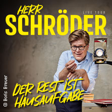Herr Schröder - Der Rest ist Hausaufgabe 13.05.2027 Congress Centrum Heidenheim
