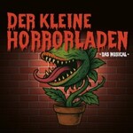 Der kleine Horrorladen - Das Musical
